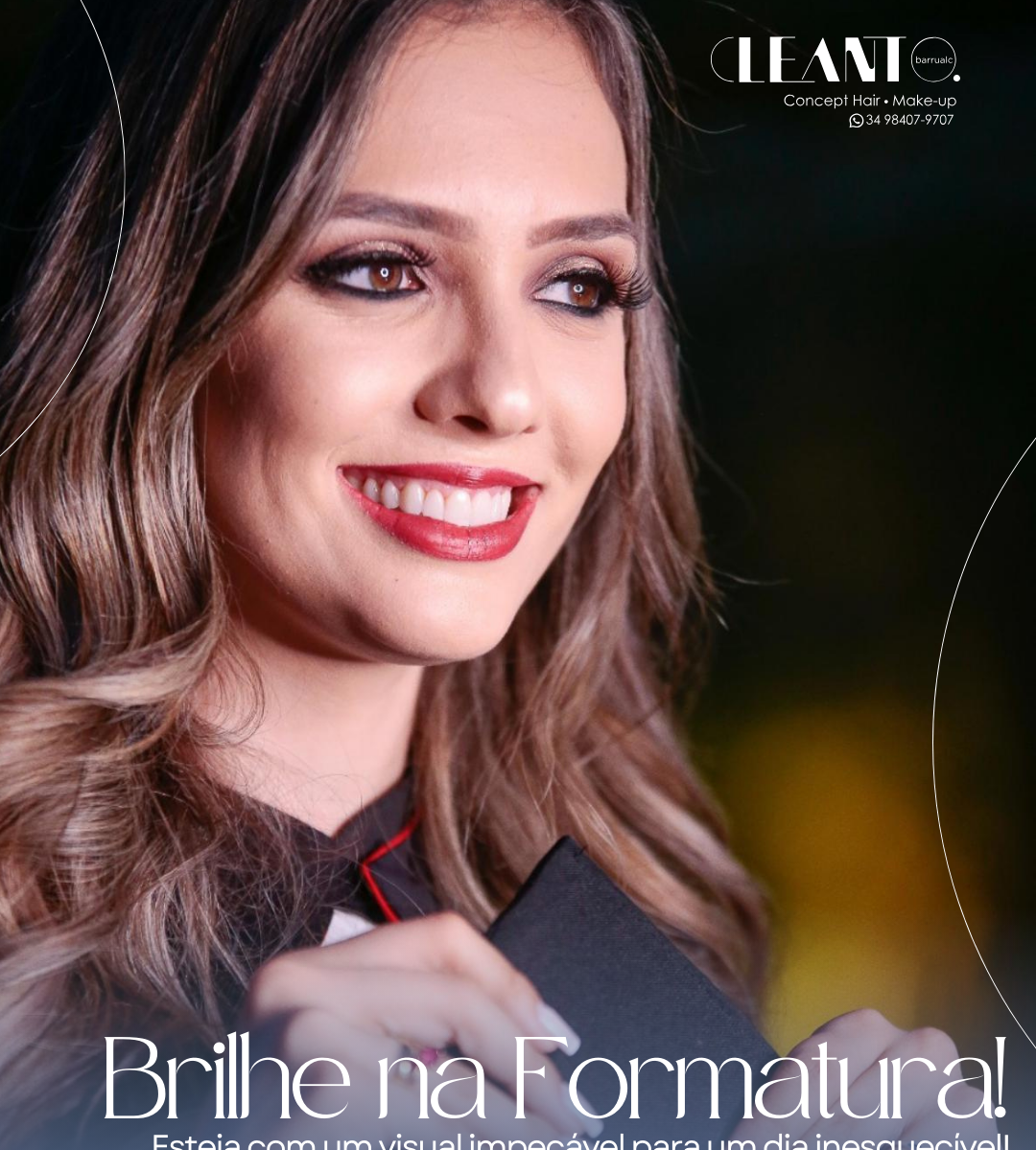 Brilho na formatura – Um visual impecável para um dia inesquecível. A formatura é um momento único, e você merece brilhar!